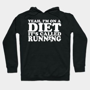 Yeah, I'm On A Diet It's Called Running Hoodie